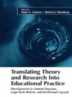 Image for Translating Theory and Research Into Educational Practice: Developments in Content Domains, Large Scale Reform, and Intellectual Capacity