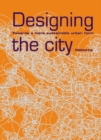 Image for Designing the city: towards a more sustainable urban form