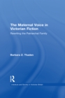 Image for The Maternal Voice in Victorian Fiction: Rewriting the Patriarchal Family : v. 2