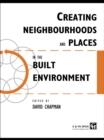 Image for Creating neighbourhoods and places in the built environment