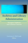 Image for Archives and library administration: divergent traditions and common concerns