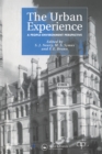 Image for The urban experience: a people environment perspective : proceedings of the 13th conference of the International Association for People - Environment Studies held on 13-15 July 1994