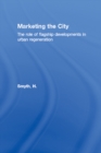 Image for Marketing the city: the role of flagship developments in urban regeneration