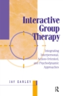 Image for Interactive Group Therapy: Integrating, Interpersonal, Action-Orientated and Psychodynamic Approaches