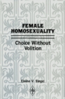 Image for Female homosexuality: choice without volition : a psychoanalytic study : 0