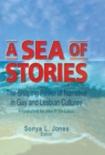 Image for A sea of stories: the shaping power of narrative in gay and lesbian cultures