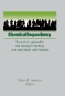 Image for Chemical Dependency: Theoretical Approaches and Strategies Working with Individuals and Families
