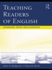 Image for Teaching readers of English: students, texts, and contexts