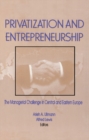 Image for Privatization and entrepreneurship: the managerial challenge in Central and Eastern Europe