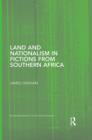 Image for Land and Nationalism in Fictions from Southern Africa