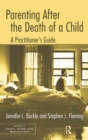Image for Parenting after the death of a child