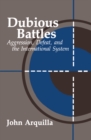Image for Dubious Battles: Aggression, Defeat, And The International System: Aggression, Defeat, &amp; the International System