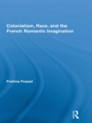 Image for Colonialism, race, and the French romantic imagination
