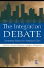 Image for The integration debate: competing futures for American cities