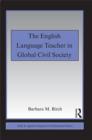 Image for The English language teacher in global civil society