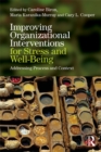 Image for Improving organizational interventions for stress and well-being: addressing process and context