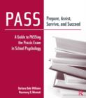 Image for PASS - Prepare, Assist, Survive and Succeed: a guide to PASSing the praxis exam in school psychology
