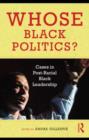 Image for Whose Black politics?: cases in post-racial Black leadership