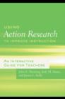 Image for Using action research to improve instruction: an interactive guide for teachers