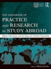 Image for The Handbook of Practice and Research in Study Abroad: Higher Education and the Quest for Global Citizenship