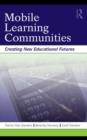 Image for Mobile learning communities: creating new educational futures