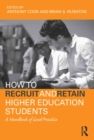 Image for How to Recruit and Retain Higher Education Students: A Handbook of Good Practice