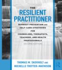 Image for The resilient practitioner: burnout prevention and self-care strategies for counselors, therapists, teachers, and health professionals.
