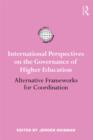 Image for International perspectives on the governance of higher education: alternative frameworks for coordination