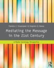 Image for Mediating the message in the 21st century: a media sociology perspective