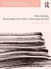 Image for New games: postmodernism after contemporary art