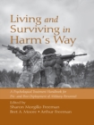 Image for Living and surviving in harm&#39;s way: a psychological treatment handbook for pre- and post-deployment of military personnel