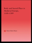 Image for Body and Sacred Place in Medieval Europe, 1100-1389