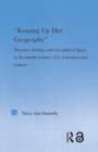 Image for Keeping up her geography: women&#39;s writing and geocultural space in early twentieth-century U.S. literature and culture