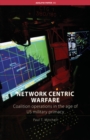 Image for Network centric warfare: coalition operations in the age of US military primacy