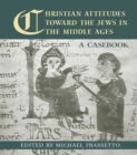 Image for Christian attitudes toward the Jews in the Middle Ages: a casebook