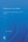 Image for Dialectics of the body: corporeality in the philosophy of Theodor Adorno
