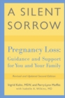 Image for A Silent Sorrow: Pregnancy Loss : Guidance and Support for You and Your Family