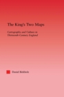 Image for The King&#39;s Two Maps: Cartography &amp; Culture in Thirteenth-Century England