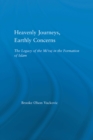 Image for Heavenly journeys, earthly concerns: the legacy of the miraj in the formation of Islam