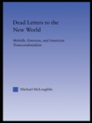 Image for Dead letters to the New world: Melville, Emerson, and American transcendentalism
