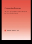 Image for Consuming passions: the uses of cannibalism in late medieval and early modern Europe