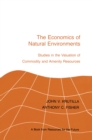 Image for The Economics of Natural Environments: Studies in the Valuation of Commodity and Amenity Resources