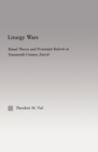 Image for Liturgy Wars: Ritual Theory and Protestant Reform in Nineteenth-Century Zurich