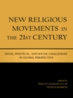 Image for New Religious Movements in the 21st Century: Legal, Political, and Social Challenges in Global Perspective