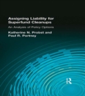 Image for Assigning liability for Superfund cleanups: an analysis of policy options