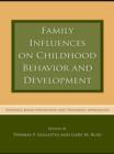 Image for Family influences on childhood behavior and development: evidence-based prevention and treatment approaches