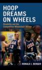 Image for Hoop Dreams on Wheels: Disability and the Competitive Wheelchair Athlete