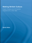 Image for Making British culture: English readers and the Scottish Enlightenment, 1740-1830 : 8
