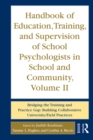 Image for Handbook of Education, Training, and Supervision of School Psychologists in School and Community. Vol. 2 Bridging the Training and Practice Gap : Building Collaborative University/field Practices
