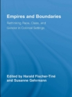 Image for Empires and boundaries: rethinking race, class, and gender in colonial settings